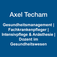 Axel Techam: Gesundheitsmanagement | Fachkrankenpfleger | Intensivpflege & Anästhesie | Dozent im Gesundheitswesen