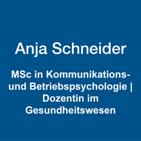 Anja Schneider: MSc in Kommunikations- und Betriebspsychologie | Dozentin im Gesundheitswesen