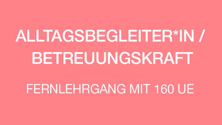 Eine pinke Kachel mit folgendem Text: Alltagsbegleiter*in / Betreuungskraft – Fernlehrgang mit 160 UE