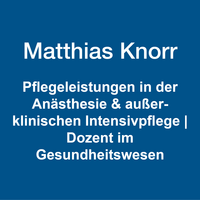 Matthias Knorr: Pflegeleistungen in der Anästhesie & außerklinischen Intensivpflege | Dozent im Gesundheitswesen